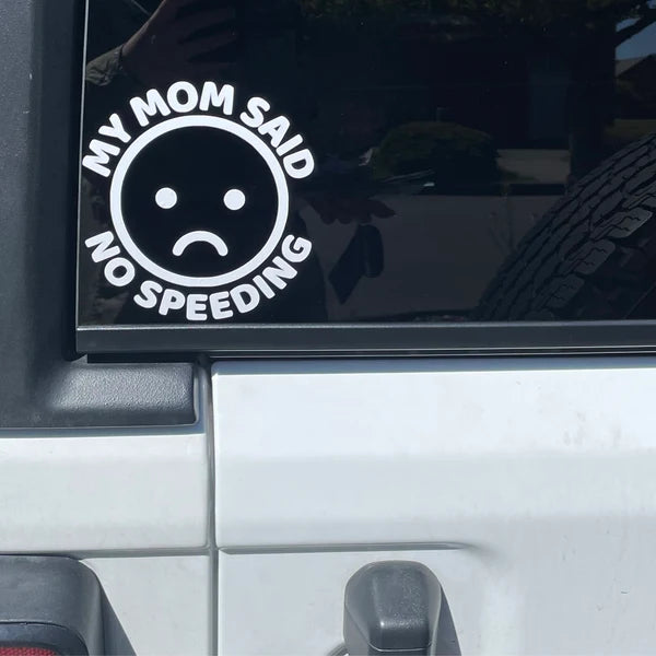 My Mom Said No Speeding Decal