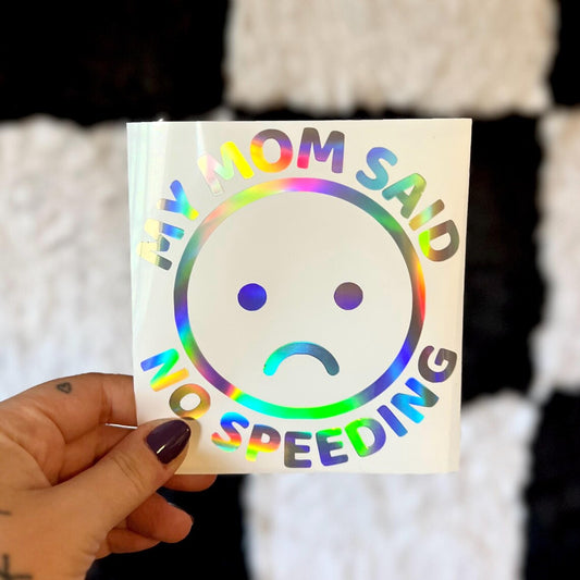 Holographic My Mom Said No Speeding Decal