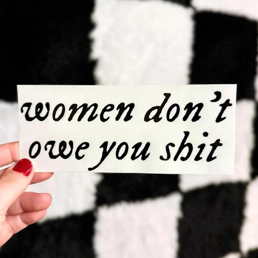 Women Don't Owe You Decal