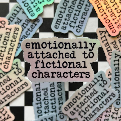 Emotionally Attached to Fictional Characters Sticker