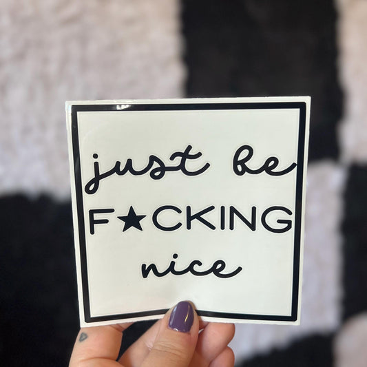 Just Be F ing Nice Decal