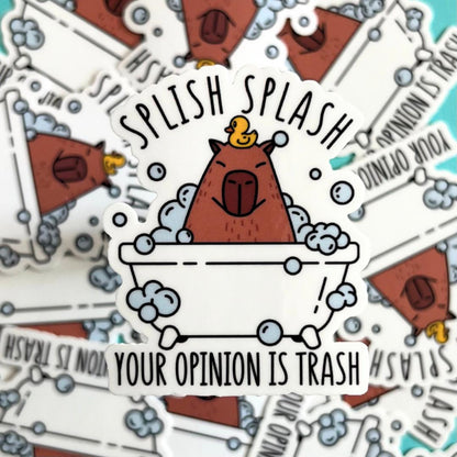 Splish Splash Your Opinion Is Trash Sticker