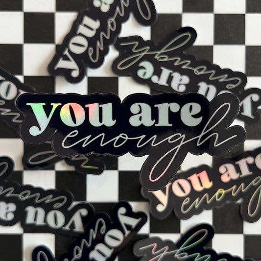 You Are Enough Sticker