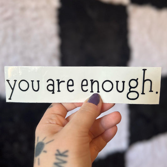 You Are Enough Decal