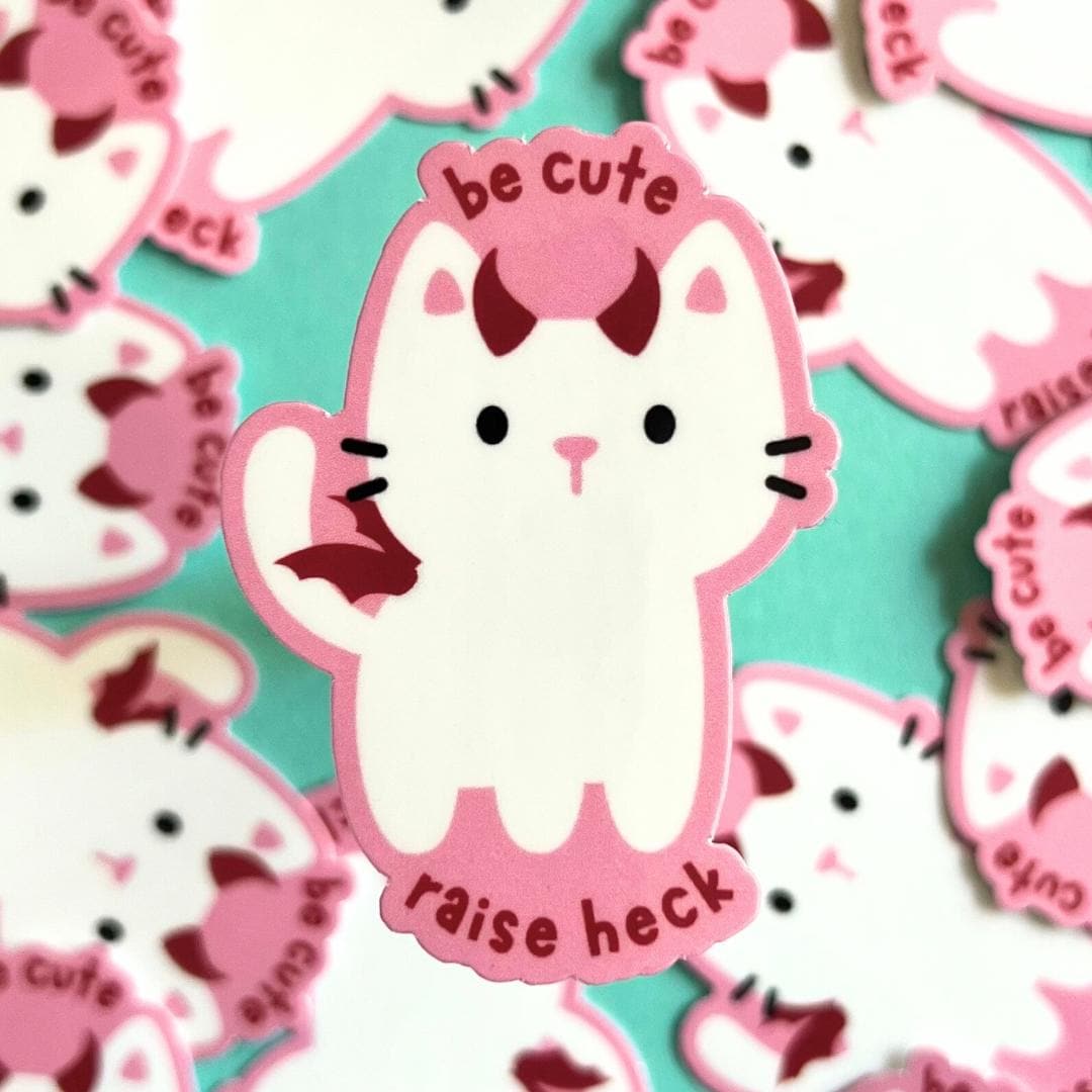 Be Cute Raise Heck Sticker