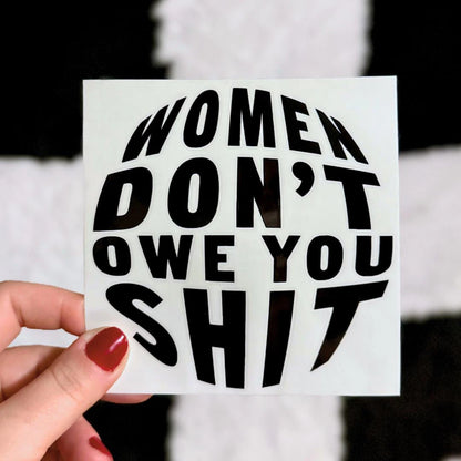 Women Don't Owe You Round Decal